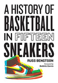 A History of Basketball in Fifteen Sneakers - Hardcover