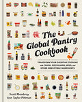 The Global Pantry Cookbook: Transform Your Everyday Cooking with Tahini, Gochujang, Miso, and Other Irresistible Ingredients - Hardcover