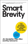 Smart Brevity: The Power of Saying More with Less (Revised and Updated) - Hardcover