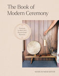 The Book of Modern Ceremony: Practices to Mark Life's Big and Small Moments - Hardcover