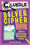 Cluedle: The Case of the Silver Cipher (Book 3): Crack the Case by Solving 60 Sensational Puzzles - Paperback
