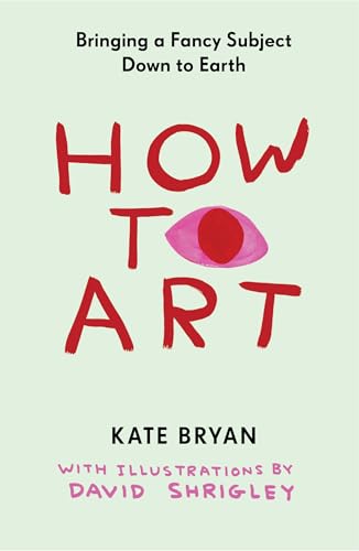 How to Art: Bringing a Fancy Subject Down to Earth - Hardcover