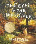 The Eyes and the Impossible: (Newbery Medal Winner) - Hardcover