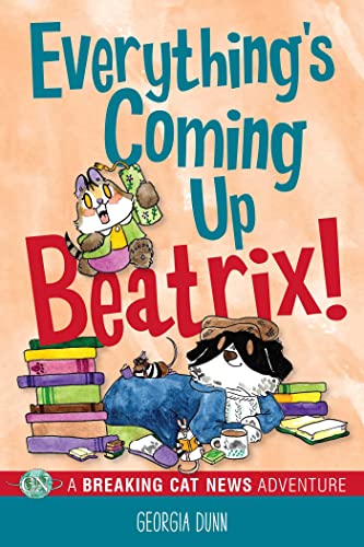 Everything's Coming Up Beatrix!: A Breaking Cat News Adventure Volume 6 - Paperback