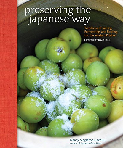 Preserving the Japanese Way: Traditions of Salting, Fermenting, and Pickling for the Modern Kitchen - Paperback