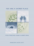 You Are a Sacred Place: Visual Poems for Living in Climate Crisis - Hardcover
