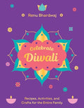 Celebrate Diwali: Recipes, Activities, and Crafts for the Entire Family - Hardcover