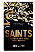 Saints: A New Legendary of Heroes, Humans, and Magic - Hardcover