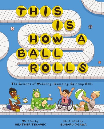 This Is How a Ball Rolls: The Science of Wobbling, Bouncing, Spinning Balls - Hardcover