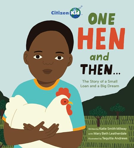 One Hen and Then: The Story of a Small Loan and a Big Dream - Hardcover