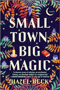 Small Town, Big Magic: A Witchy Romantic Comedy - Paperback