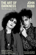 The Art of Darkness: The History of Goth - Paperback