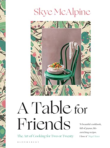 A Table for Friends: The Art of Cooking for Two or Twenty - Hardcover