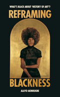 Reframing Blackness: What's Black about "History of Art"? - Hardcover