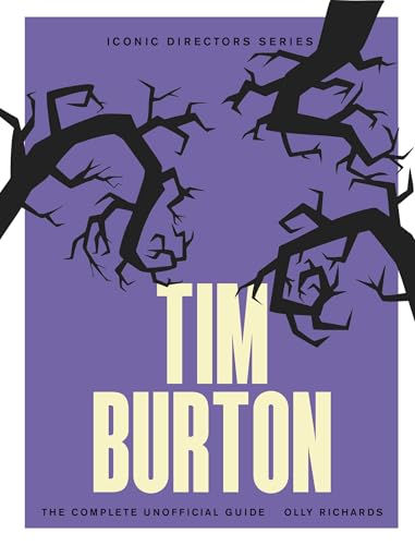 Tim Burton: The Complete Unofficial Guide - Paperback