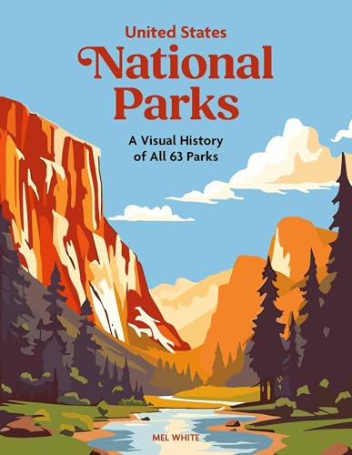 United States National Parks: A Visual History of All 63 Parks - Hardcover