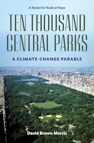 Ten Thousand Central Parks: A Climate-Change Parable - Hardcover