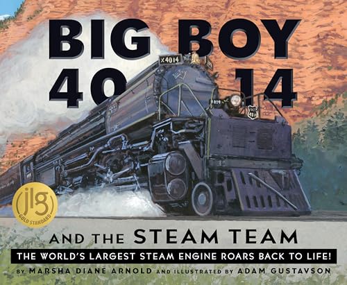 Big Boy 4014 and the Steam Team: The World's Largest Steam Engine Roars Back to Life! - Hardcover