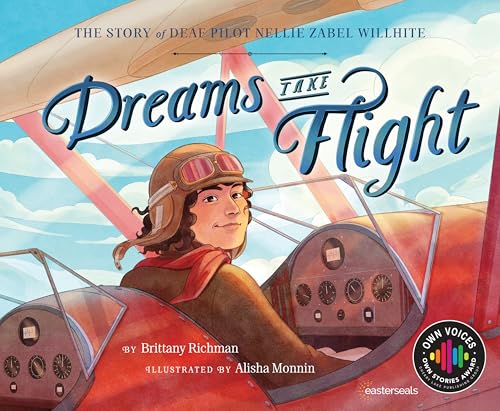 Dreams Take Flight: The Story of Deaf Pilot Nellie Zabel Willhite - Hardcover