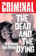 Criminal Volume 3: The Dead and the Dying (New Edition) - Paperback