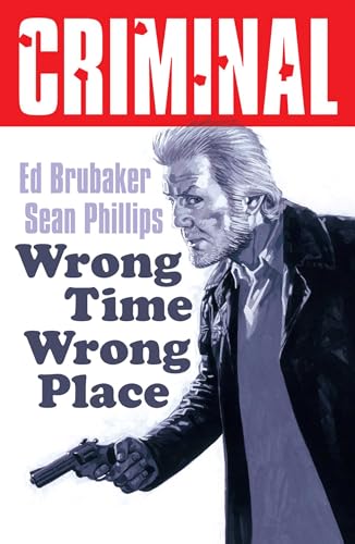 Criminal Volume 7: Wrong Place Wrong Time (New Edition) - Paperback