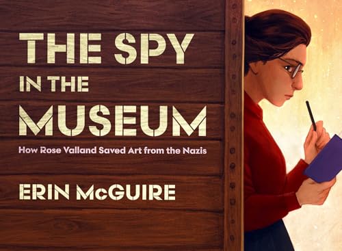 The Spy in the Museum: How Rose Valland Saved Art from the Nazis - Hardcover