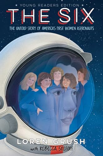 The Six -- Young Readers Edition: The Untold Story of America's First Women Astronauts - Hardcover