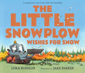 The Little Snowplow Wishes for Snow - Hardcover