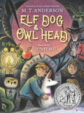 Elf Dog and Owl Head: (A Middle Grade Novel Featuring Magical Creatures, Hidden Forests, and a Boy's Unforgettable Journey with His Dog - For Kids Age - Hardcover