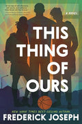 This Thing of Ours: (A Coming-Of-Age Young Adult Novel That Confronts Racism, Classism, Homophobia, and Book Banning) - Hardcover