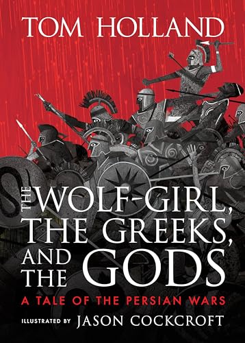 The Wolf-Girl, the Greeks, and the Gods: A Tale of the Persian Wars - Hardcover