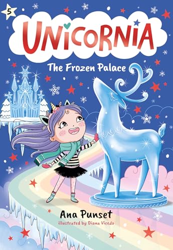 Unicornia: The Frozen Palace: (A Magical Chapter Book for Kids Ages 5-7 about Friendship, Teamwork, and Winter Adventures) - Hardcover