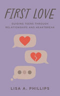 First Love: Guiding Teens Through Relationships and Heartbreak - Hardcover