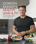 Gordon Ramsay's Healthy, Lean & Fit: Mouthwatering Recipes to Fuel You for Life - Hardcover