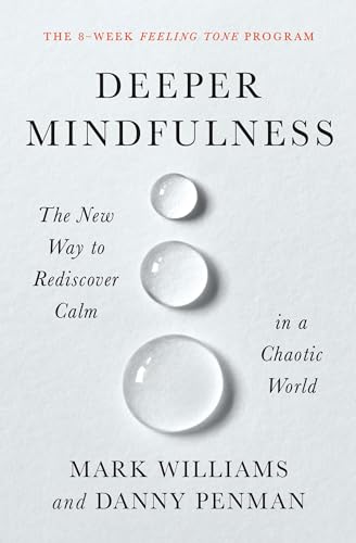 Deeper Mindfulness: The New Way to Rediscover Calm in a Chaotic World - Paperback