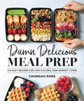 Damn Delicious Meal Prep: 115 Easy Recipes for Low-Calorie, High-Energy Living - Hardcover