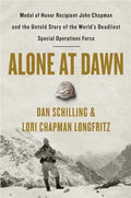 Alone at Dawn: Medal of Honor Recipient John Chapman and the Untold Story of the World's Deadliest Special Operations Force - Hardcover