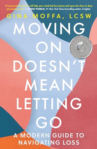 Moving on Doesn't Mean Letting Go: A Modern Guide to Navigating Loss - Paperback