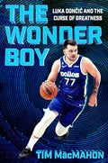The Wonder Boy: Luka Doncic and the Curse of Greatness - Hardcover