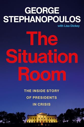 The Situation Room: The Inside Story of Presidents in Crisis - Hardcover
