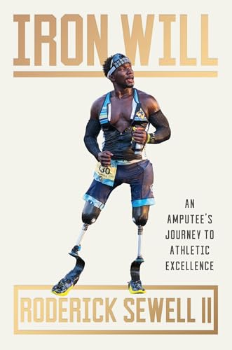 Iron Will: An Amputee's Journey to Athletic Excellence - Hardcover