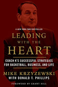 Leading with the Heart: Coach K's Successful Strategies for Basketball, Business, and Life - Paperback