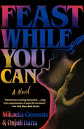 Feast While You Can - Paperback