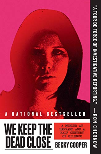We Keep the Dead Close: A Murder at Harvard and a Half Century of Silence - Paperback