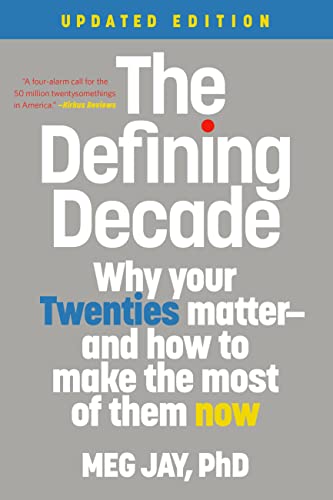 The Defining Decade: Why Your Twenties Matter--And How to Make the Most of Them Now - Paperback