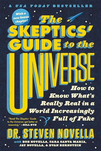 The Skeptics' Guide to the Universe: How to Know What's Really Real in a World Increasingly Full of Fake - Paperback