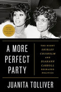A More Perfect Party: The Night Shirley Chisholm and Diahann Carroll Reshaped Politics - Hardcover
