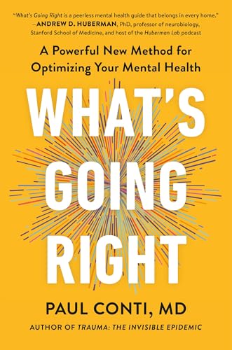 What's Going Right: A Powerful New Method for Optimizing Your Mental Health - Hardcover
