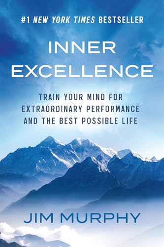 Inner Excellence: Train Your Mind for Extraordinary Performance and the Best Possible Life - Paperback