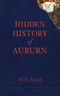 Hidden History of Auburn - Hardcover